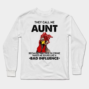 THEY CALL ME AUNT BAD INFLUENCE Long Sleeve T-Shirt